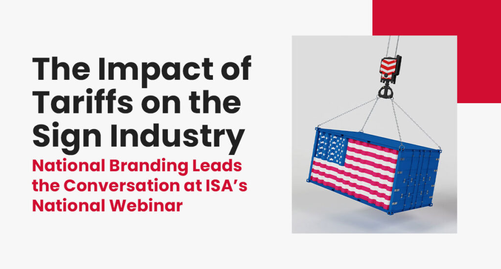 The Impact of Tariffs on the Sign Industry: National Branding Leads the Conversation at ISA’s National Webinar